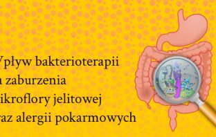 Wpływ bakterioterapii na zaburzenia mikroflory jelitowej oraz alergii pokarmowych