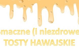 Smaczne (i niezdrowe) tosty hawajskie