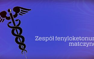 Zespół fenyloketonurii matczynej – definicja, rozpoznanie, postępowanie żywieniowe, konsekwencje dla dziecka