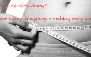Po co się odchudzamy? Jakie korzyści wynikają z redukcji masy ciała?