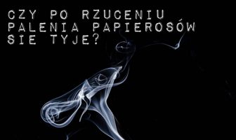 Czy po rzuceniu palenia papierosów się tyje?