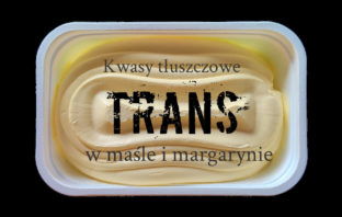 Kwasy tłuszczowe trans w maśle i margarynie trans w maśle