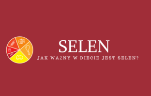Jak ważny w diecie jest SELEN? SELEN