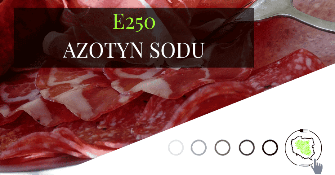 Azotyn sodu - E250. Bezpieczeństwo, normy i źródła w żywności