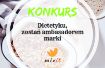 KONKURS: Dietetyku, zostań ambasadorem marki MIXIT!