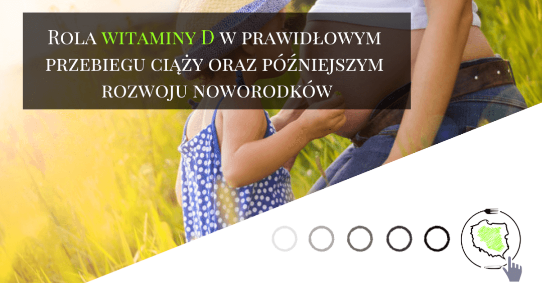 Rola Witaminy D W Prawidłowym Przebiegu Ciąży Oraz