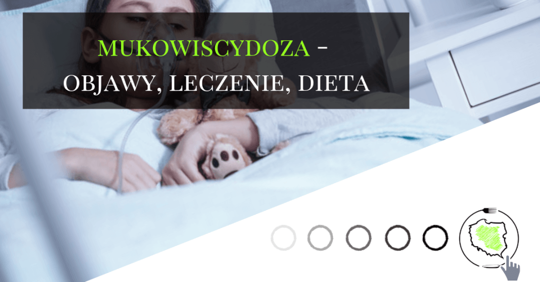 Mukowiscydoza objawy, leczenie, dieta