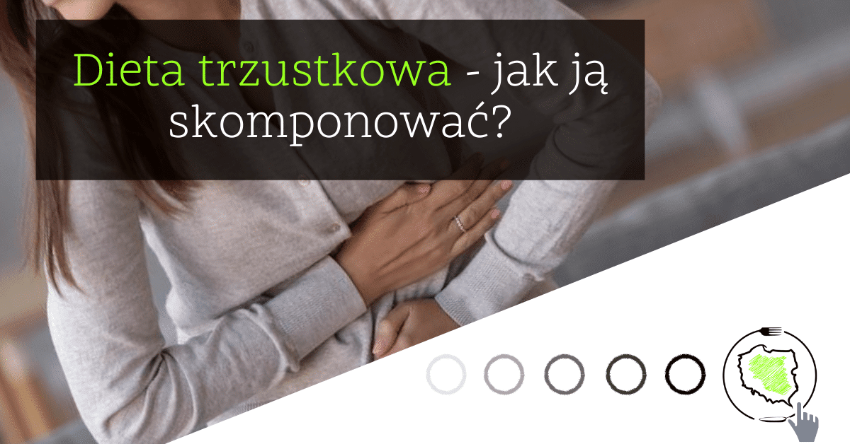 Dieta trzustkowa jak ją skomponować?