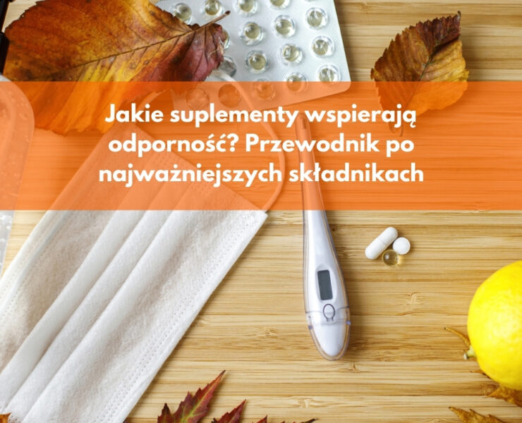 Jakie suplementy wspierają odporność Przewodnik po najważniejszych składnikach