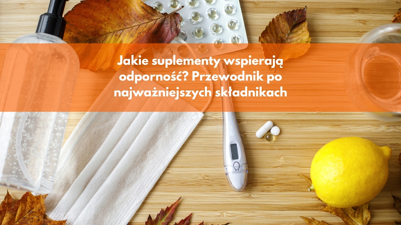 Jakie suplementy wspierają odporność Przewodnik po najważniejszych składnikach