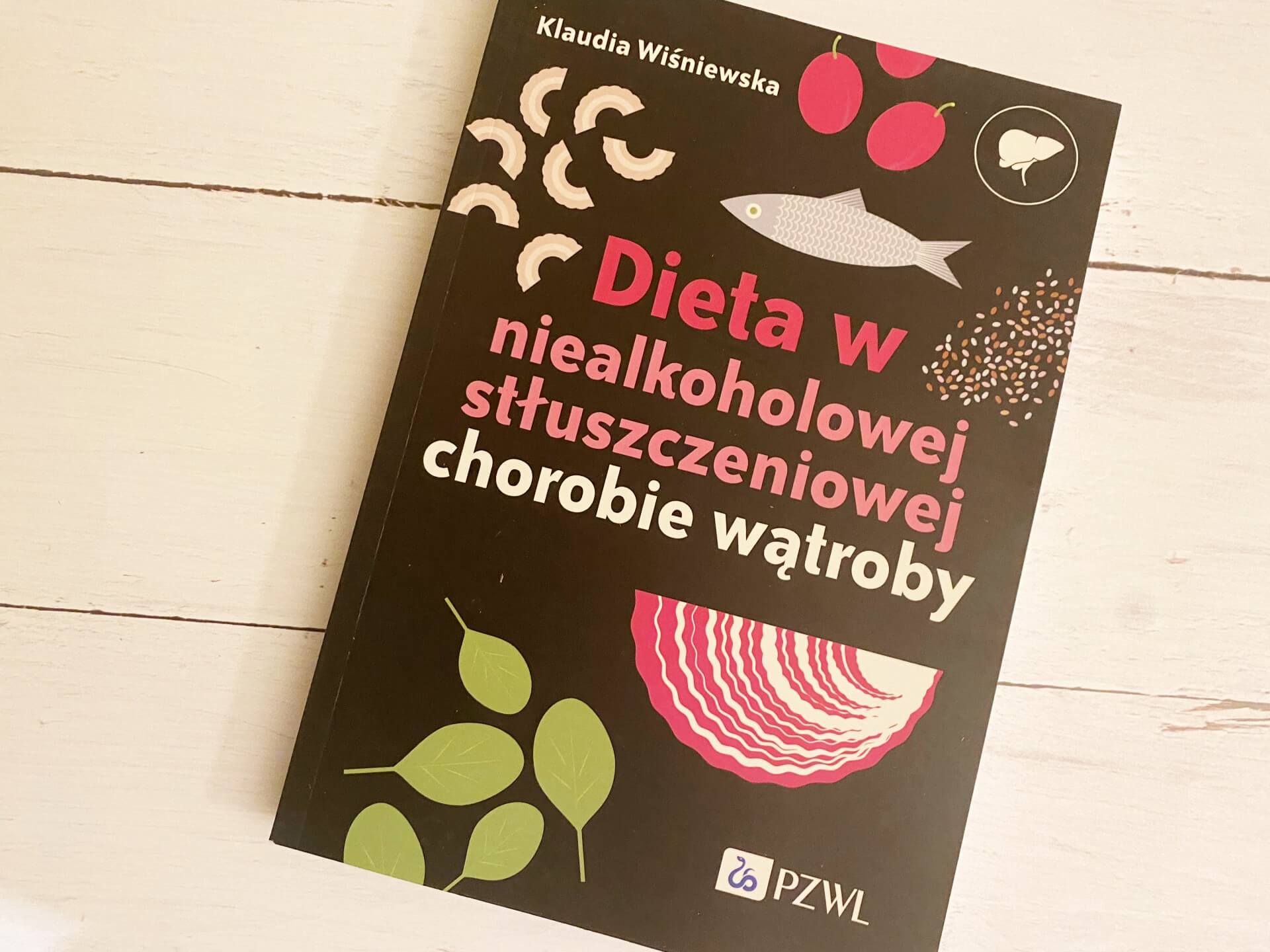 Dieta w niealkoholowej stłuszczeniowej chorobie wątroby – Klaudia Wiśniewska — wywiad z autorką i recenzja